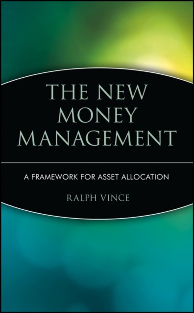 The New Money Management –A Framework for Asset Allocation Vince Hardback