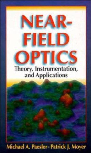 Near–Field Optics – Theory, Instrumentation and Applications Paesler Hardback