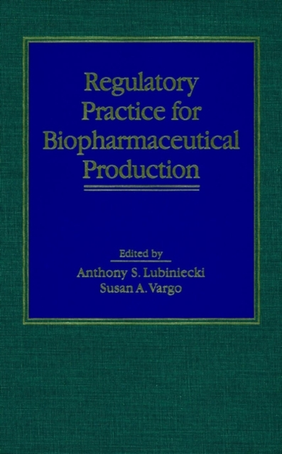 Regulatory Practice for Biopharmaceutical Production Lubiniecki Hardback