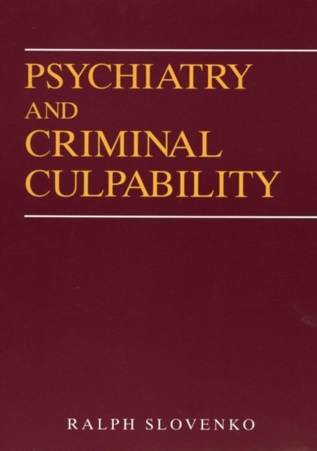 Psychiatry and Criminal Culpability Slovenko Hardback John Wiley & Sons