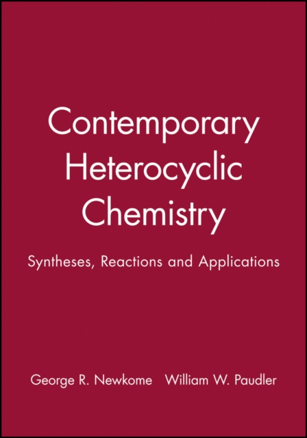 Contemporary Heterocyclic Chemistry Syntheses Reactions and Applications Newkome