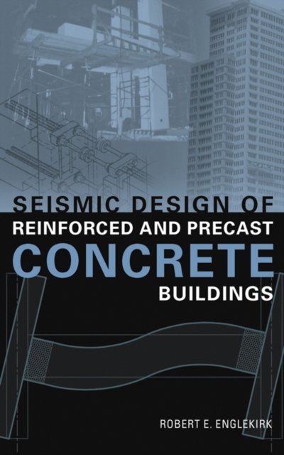 Seismic Design of Reinforced & Precast Concrete Buildings Englekirk Hardback