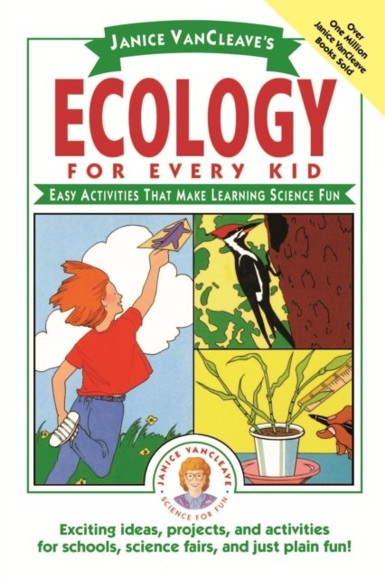 Janice Vancleave′s Ecology for Every Kid – Easy Activities That Make Learning S…