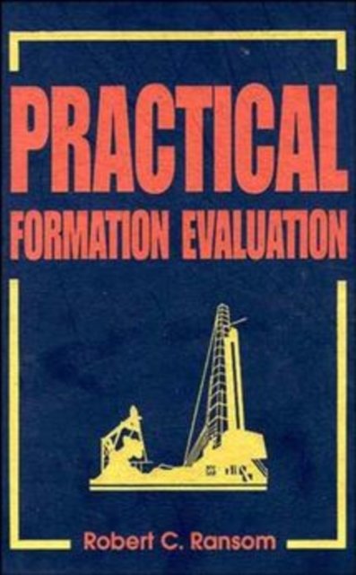 Practical Formation Evaluation Ransom Hardback Wiley–Blackwell 9780471107552