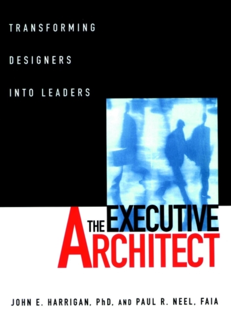 The Executive Architect – Transforming Designers Into Leaders Harrigan Paperback