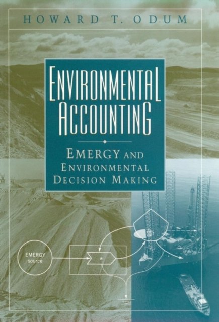 Environmental Accounting – Energy and Envrionmental Decision Making Odum