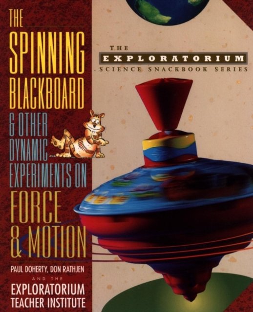 The Spinning Blackboard & Other Dynamic Experiments on Force & Motion Doherty