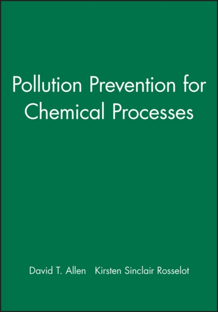 Pollution Prevention for Chemical Processes Allen Hardback Wiley–Blackwell