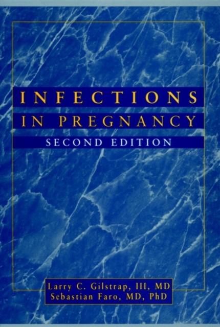 Infections in Pregnancy 2e Gilstrap Hardback Wiley–Blackwell 9780471116998
