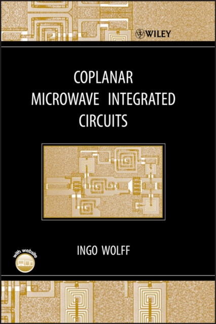 Coplanar Microwave Integrated Circuits +CD Wolff Hardback Wiley–Blackwell