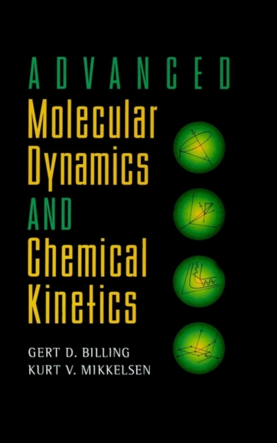 Advanced Molecular Dynamics and Chemical Kinetics Billing Hardback 9780471127406