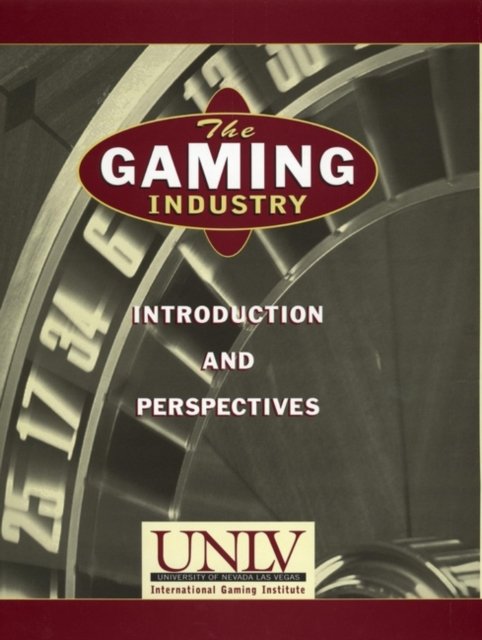 The Gaming Industry: Introduction and Perspectives Unlv Hardback 9780471129271