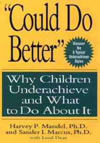 Could Do Better – Why Children Underachieve and What To Do About It Mandel