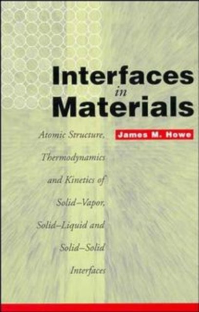 Interfaces In Materials – Atomic Structure, Thermodynamics and Kinetics of Soli…