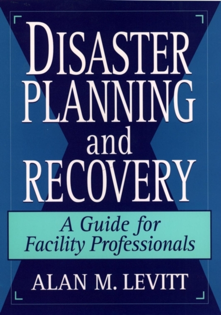 Disaster Planning & Recovery – A Guide for Facility Professionals Levitt