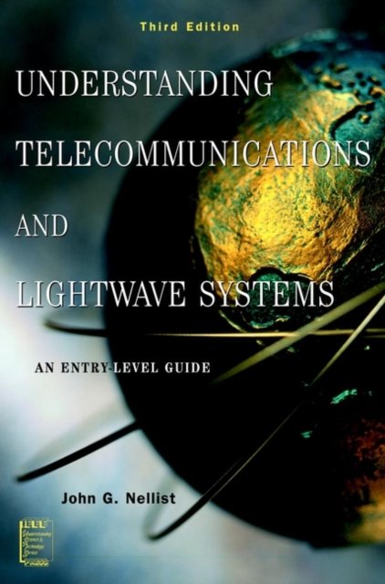 Understanding Telecommunications and Lightwave Systems – An Entry–Level Guide 3…