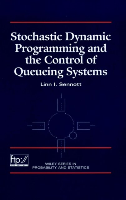 Stochastic Dynamic Programming and the Control of Queueing Systems Sennott