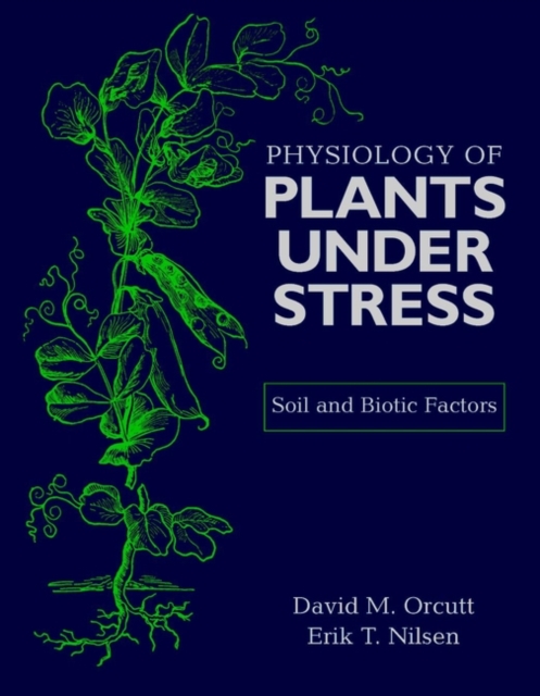 The Physiology of Plants Under Stress: Soil and Biotic Factors Orcutt Hardback