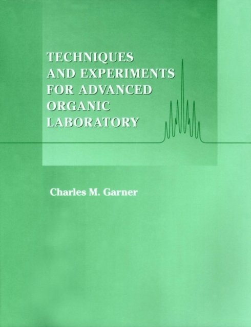 Techniques and Experiments for Advanced Organic Laboratory Garner Paperback