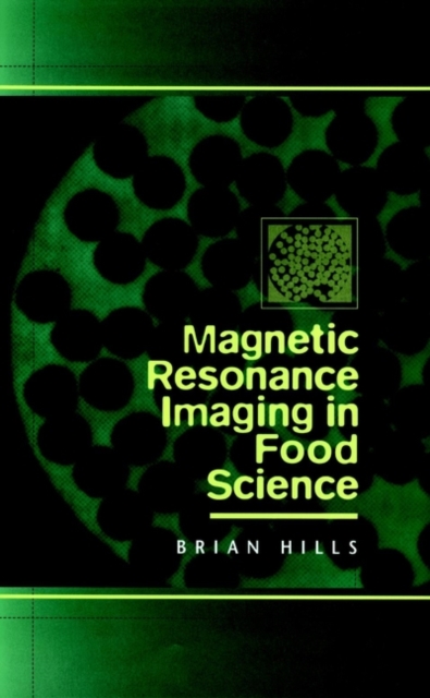 Magnetic Resonance Imaging in Food Science Hills Hardback Wiley–Blackwell