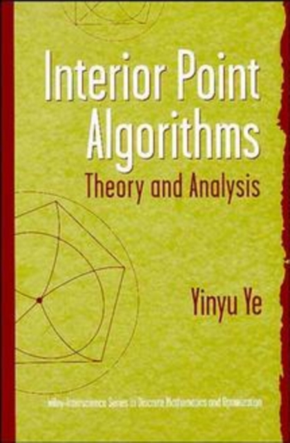 Interior Point Algorithms – Theory and Analysis Ye Hardback Wiley–Blackwell