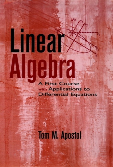 Linear Algebra – A First Course with Applications to Differential Equations