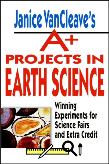 Janice VanCleave′s A+ Projects in Earth Science – Winning Experiments for Scien…