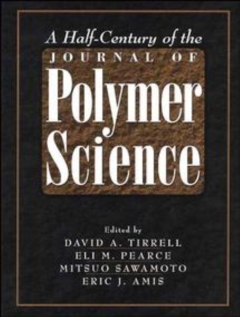 A Half–Century of the Journal of Polymer Science Tirrell Hardback 9780471178248
