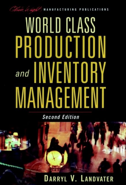 World Class Production and Inventory Management 2e Landvater Hardback