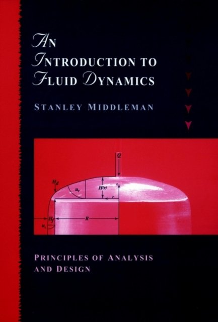 Introduction to Fluid Dynamics – Principles of Analysis & Design (WSE) Middleman