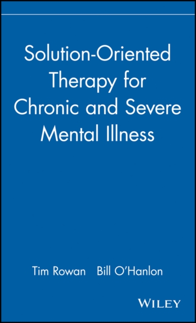 Solution–Oriented Therapy for Chronic & Severe Mental Illness Rowan Hardback