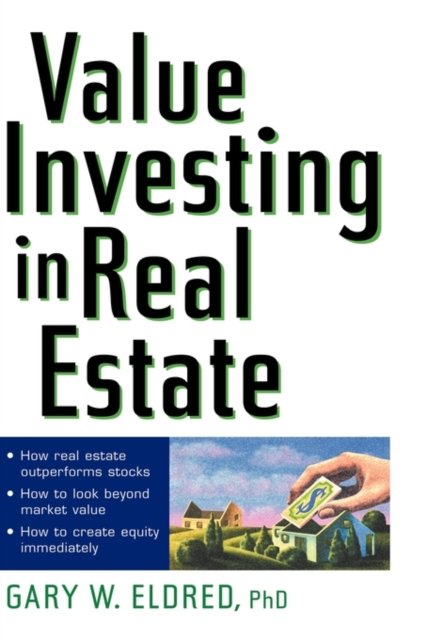 Value Investing in Real Estate Eldred Hardback John Wiley & Sons 9780471185208