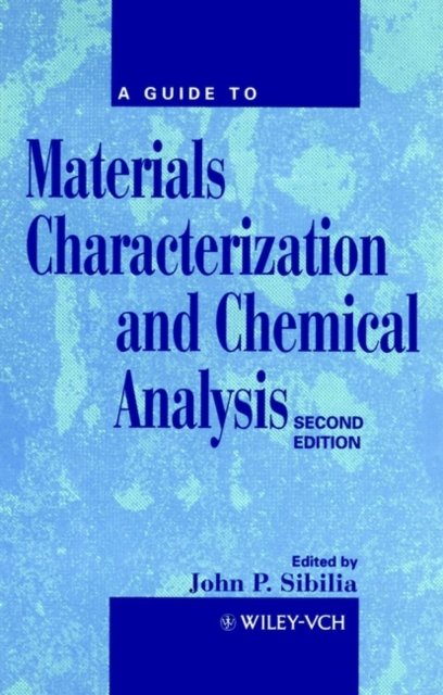 A Guide to Materials Characterization and Chemical  Analysis 2e Sibilia Hardback