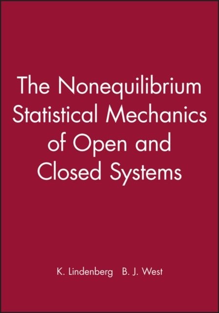 The Nonequilibrium Statistical Mechanics of Open and Closed Systems Lindenberg