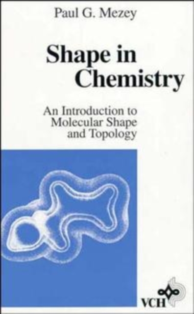 Shape in Chemistry – An Introduction to Molecular Shape and Topology Mezey