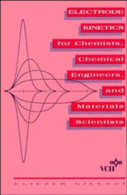 Electrode Kinetics – For Chemists, Chemical Engineers & Material Scientists (Pa…