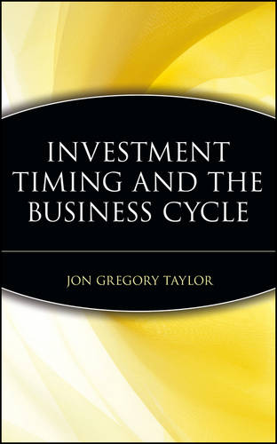 Investment Timing and the Business Cycle Taylor Hardback John Wiley & Sons