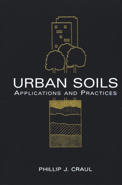 Urban Soils – Applications & Practices Craul Hardback John Wiley & Sons