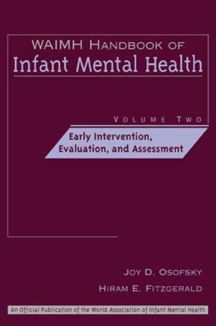 WAIMH Handbook of Infant Mental Health V 2 – Early Intervention Evaluation & As…