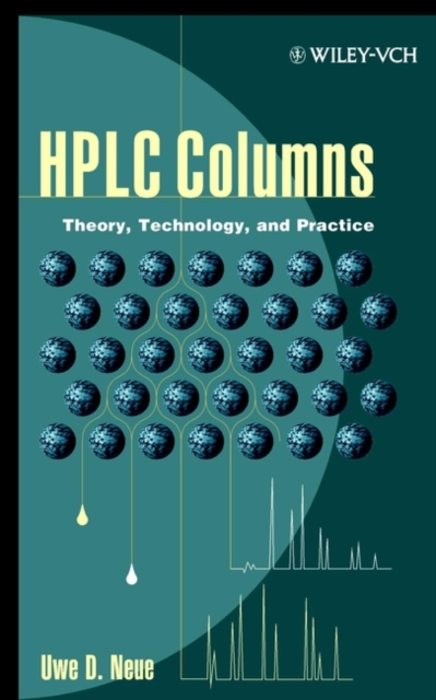 HPLC Columns – Theory, Technology and Practice Neue Hardback Wiley–Blackwell