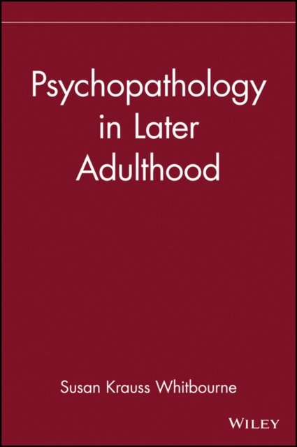 Psychopathology in Later Adulthood Whitbourne Hardback John Wiley & Sons