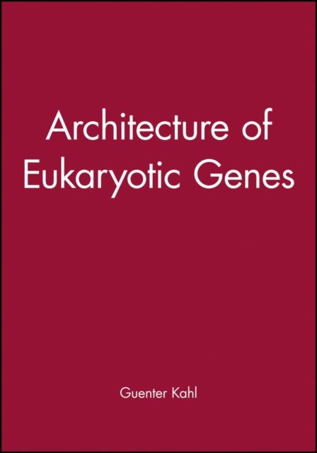 Architecture of Eukaryotic Genes Kahl Hardback Wiley–Blackwell 9780471199120