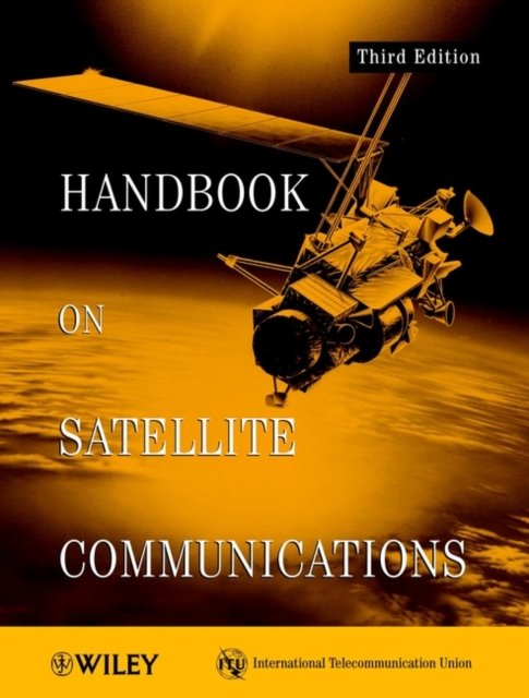 ITU Handbook on Satellite Communications 3e International T Hardback