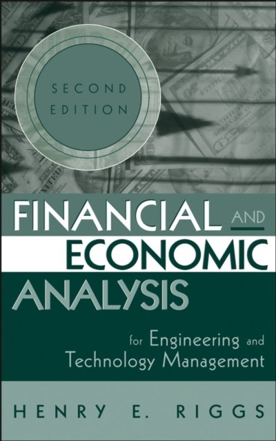 Financial and Economic Analysis for Engineering and Technology Management 2e