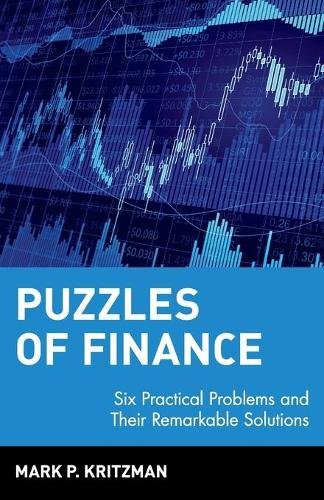 Puzzles of Finance – Six Practical Problems & Their Remarkable Solutions