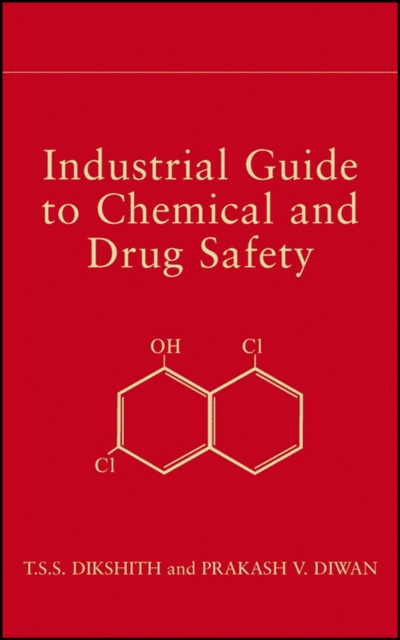 Industrial Guide to Chemical and Drug Safety Dikshith Hardback Wiley–Blackwell