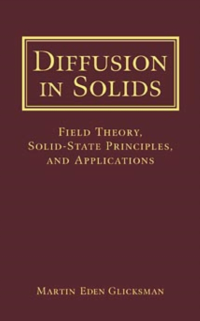 Diffusion in Solids – Field Theory, Solid–State Principles & Applications +D3