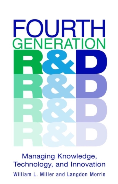 Fourth Generation R&D – Managing Knowledge, Technology & Innovation Miller