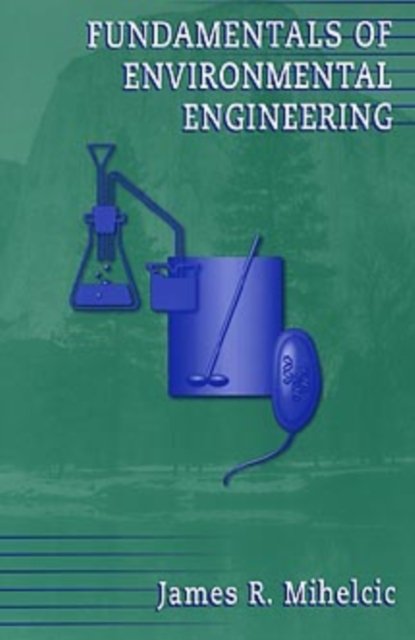 Fundamentals of Environmental Engineering (WSE) Mihelcic Paperback 9780471243137