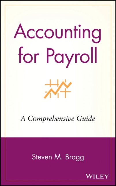 Accounting for Payroll – A Comprehensive Guide Bragg Hardback John Wiley & Sons
